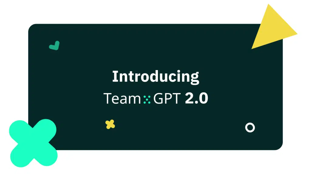 Team-GPT 2.0 update.