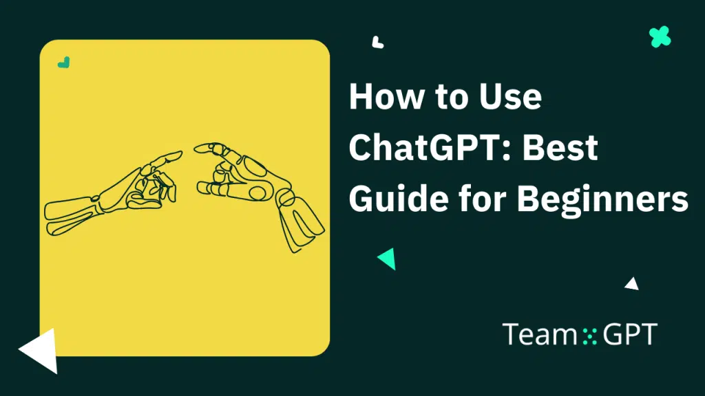 How to use ChatGPT: Best Guide for Beginners